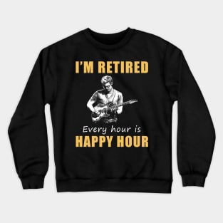 Strumming into Retirement Bliss! Guitar Tee Shirt Hoodie - I'm Retired, Every Hour is Happy Hour! Crewneck Sweatshirt